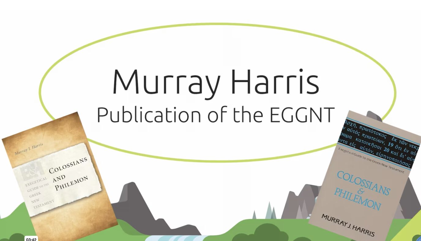 Greek Scholar Murray Harris on Starting the EGGNT series