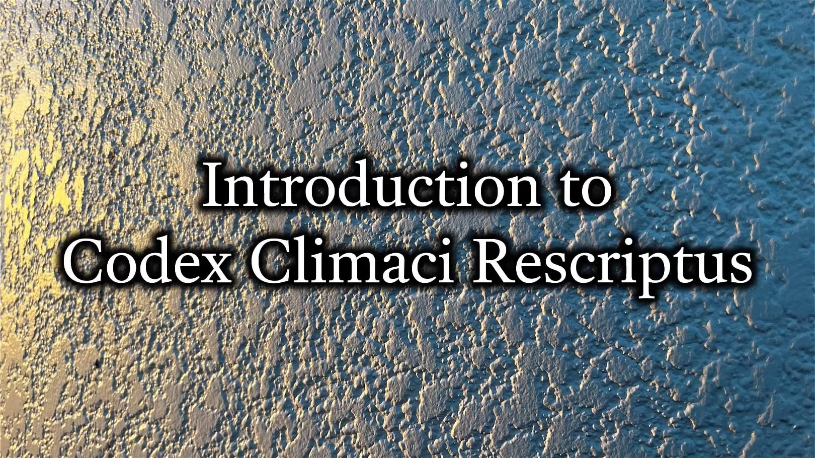 Introduction to Codex Climaci Rescriptus