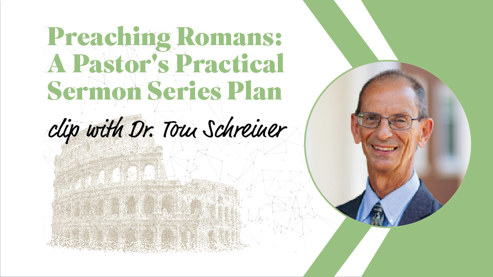 Dr. Tom Schreiner on how to preach through Romans