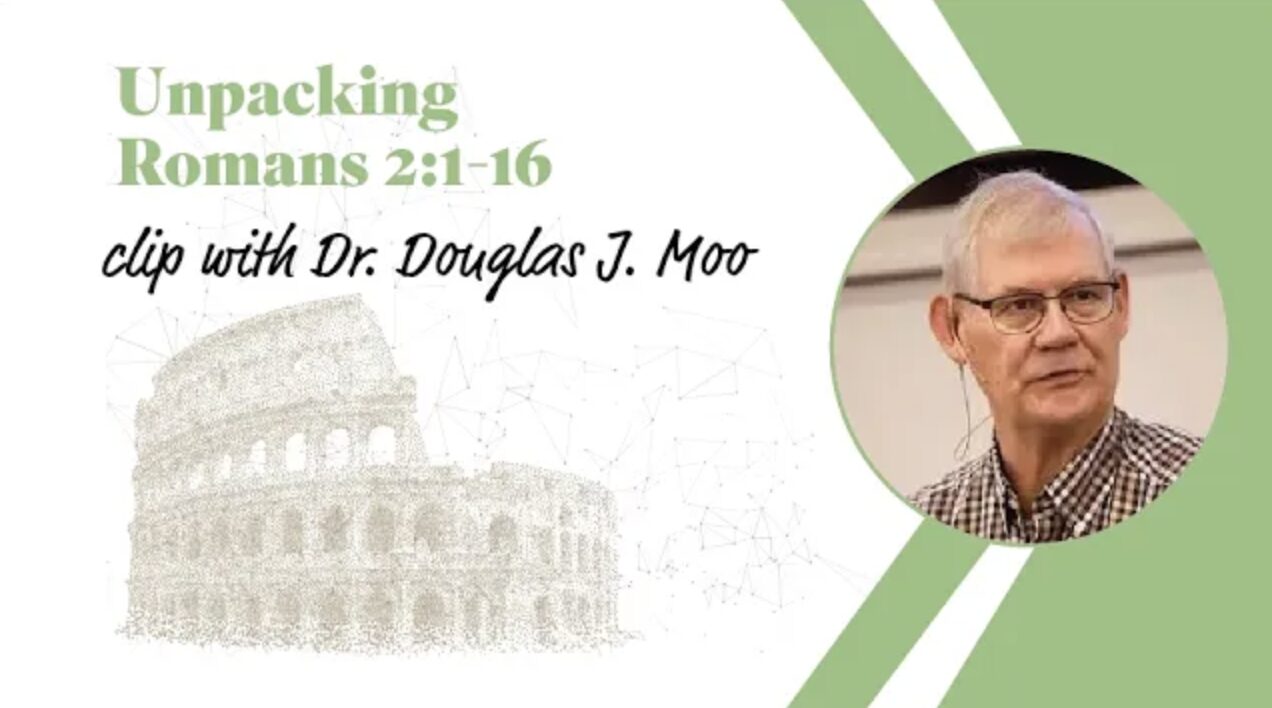 Unpacking Romans 2:1-16 with Dr. Doug Moo