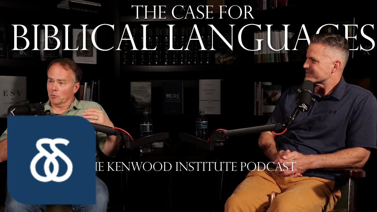 Kenwood Institute Interview on the Importance of the Biblical Languages